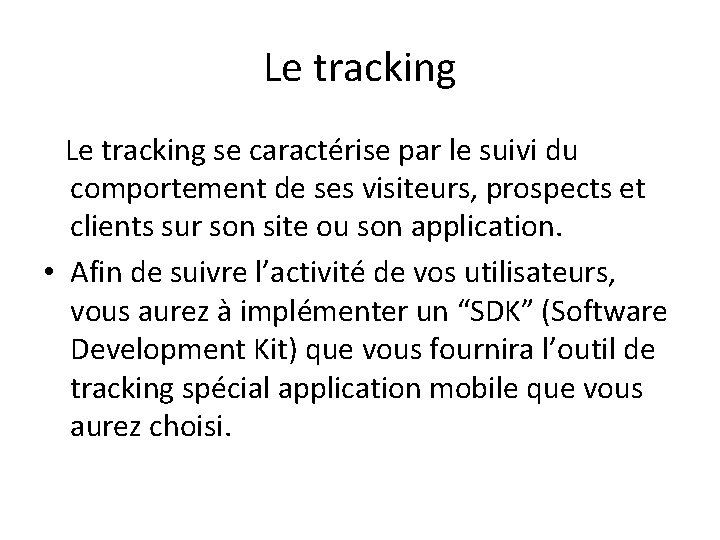Le tracking se caractérise par le suivi du comportement de ses visiteurs, prospects et