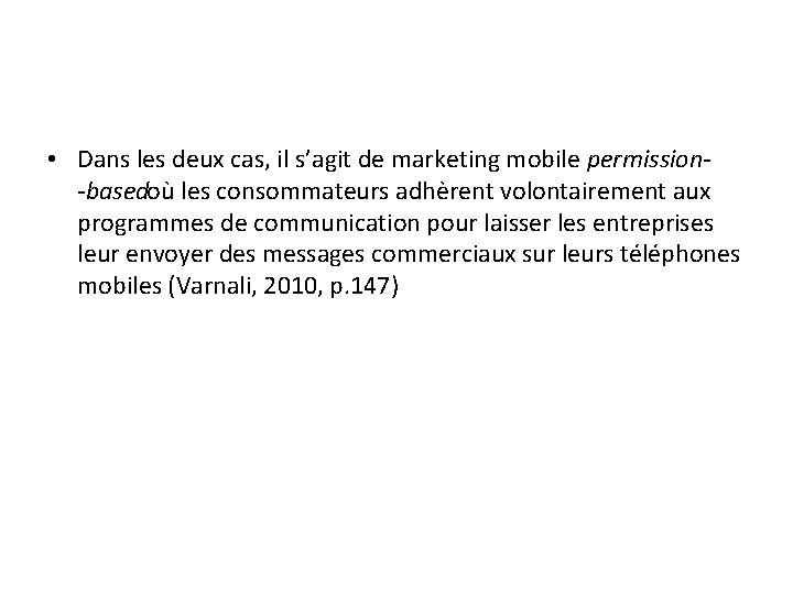  • Dans les deux cas, il s’agit de marketing mobile permission basedoù les