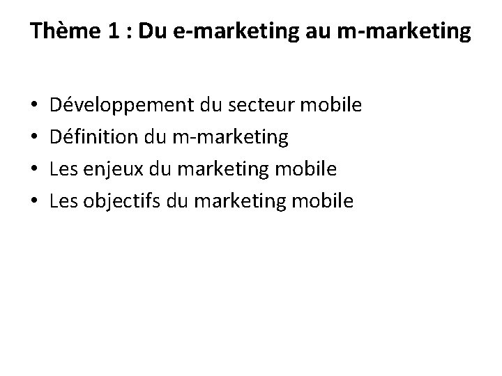 Thème 1 : Du e-marketing au m-marketing • • Développement du secteur mobile Définition