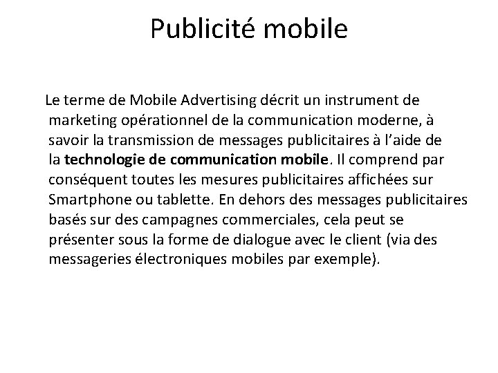Publicité mobile Le terme de Mobile Advertising décrit un instrument de marketing opérationnel de
