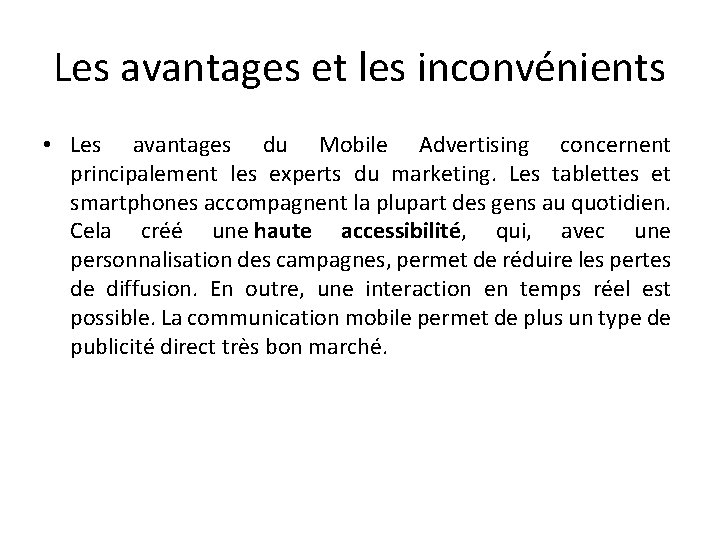 Les avantages et les inconvénients • Les avantages du Mobile Advertising concernent principalement les