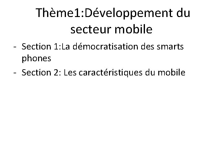  Thème 1: Développement du secteur mobile ‐ Section 1: La démocratisation des smarts