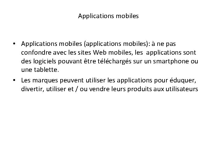 Applications mobiles • Applications mobiles (applications mobiles): à ne pas confondre avec les sites