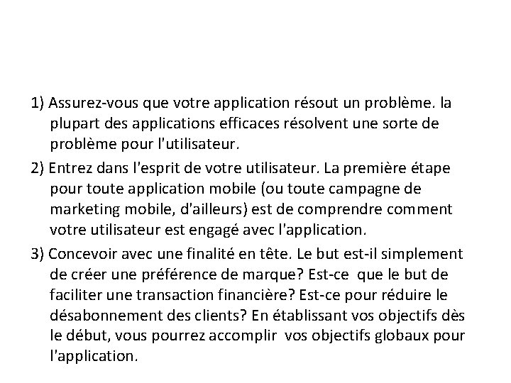 1) Assurez‐vous que votre application résout un problème. la plupart des applications efficaces résolvent
