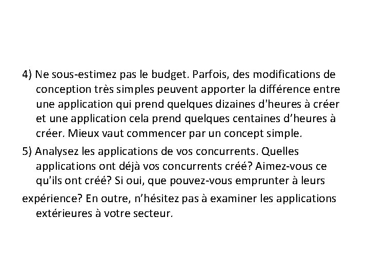 4) Ne sous‐estimez pas le budget. Parfois, des modifications de conception très simples peuvent