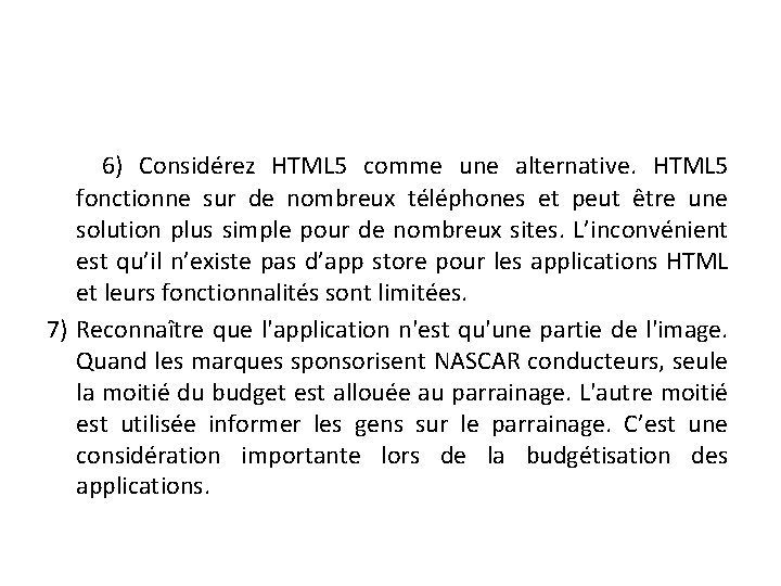  6) Considérez HTML 5 comme une alternative. HTML 5 fonctionne sur de nombreux