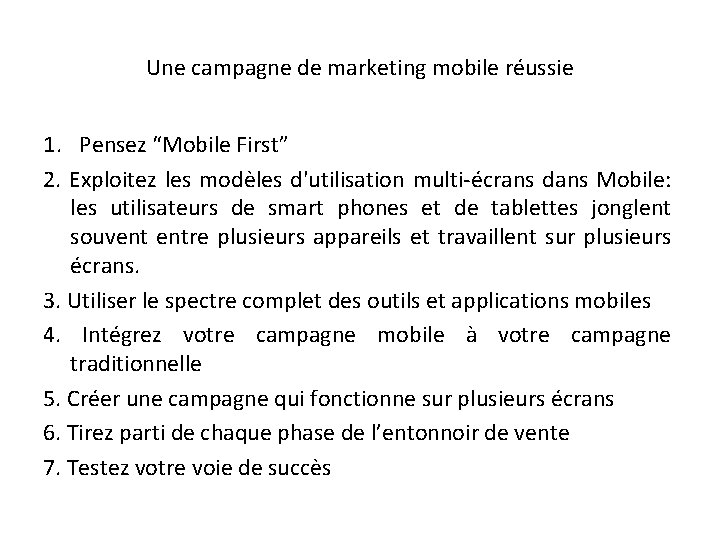 Une campagne de marketing mobile réussie 1. Pensez “Mobile First” 2. Exploitez les modèles