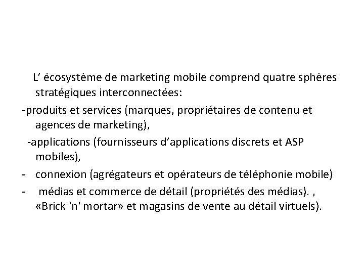  L’ écosystème de marketing mobile comprend quatre sphères stratégiques interconnectées: ‐produits et services