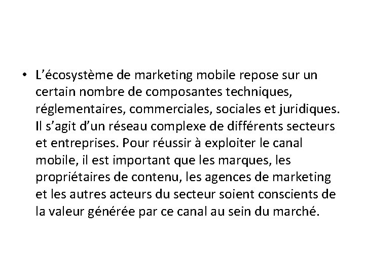  • L’écosystème de marketing mobile repose sur un certain nombre de composantes techniques,