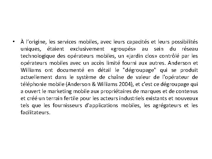  • À l’origine, les services mobiles, avec leurs capacités et leurs possibilités uniques,