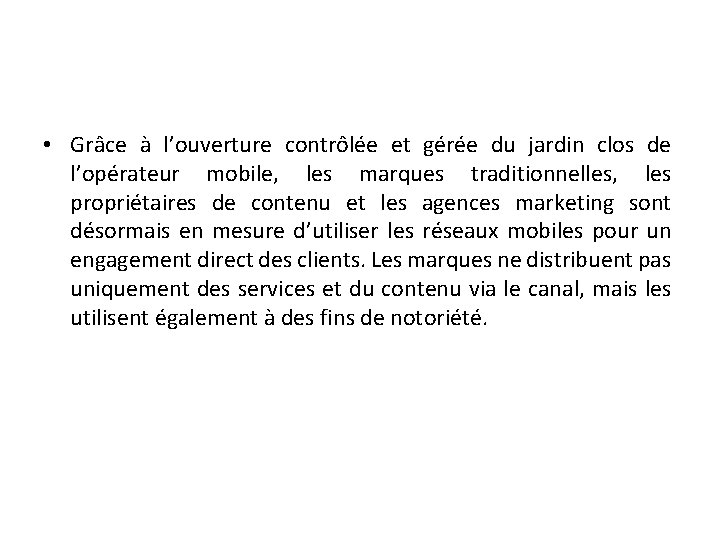  • Grâce à l’ouverture contrôlée et gérée du jardin clos de l’opérateur mobile,