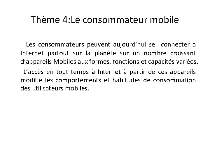 Thème 4: Le consommateur mobile Les consommateurs peuvent aujourd’hui se connecter à Internet partout