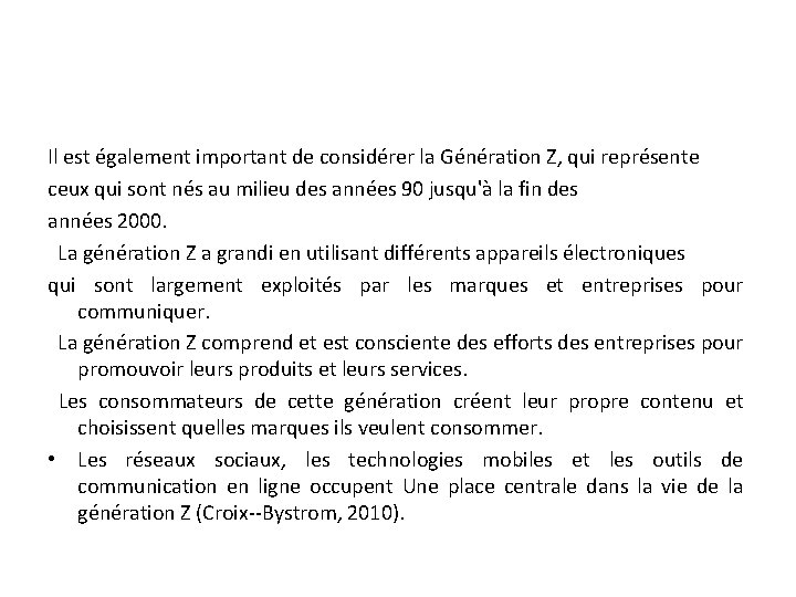 Il est également important de considérer la Génération Z, qui représente ceux qui sont