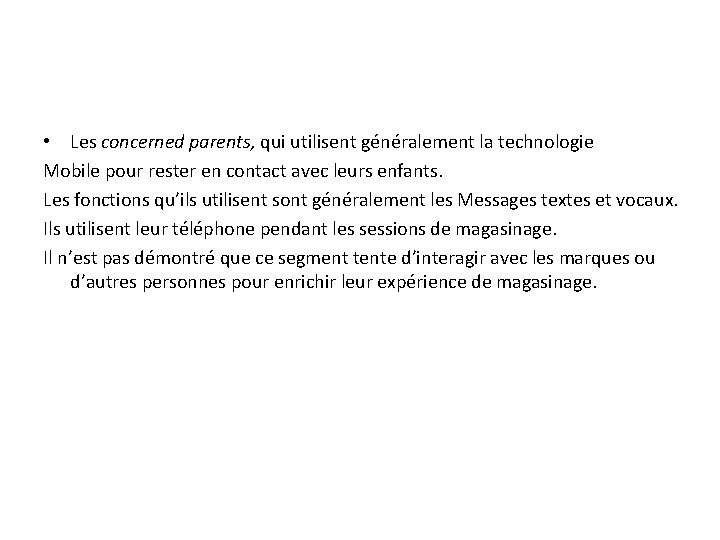  • Les concerned parents, qui utilisent généralement la technologie Mobile pour rester en