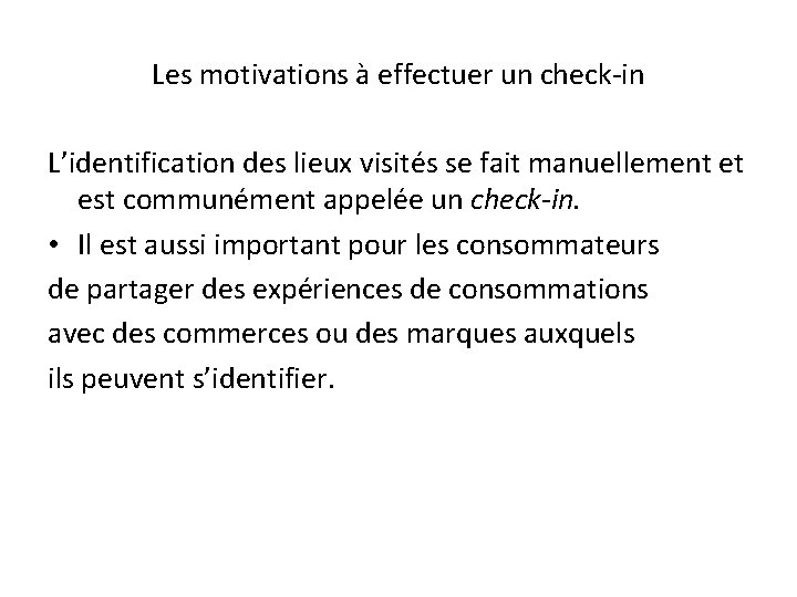 Les motivations à effectuer un check‐in L’identification des lieux visités se fait manuellement et