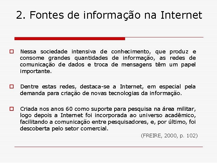 2. Fontes de informação na Internet o Nessa sociedade intensiva de conhecimento, que produz