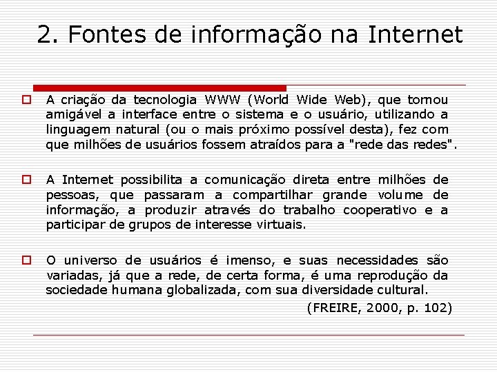 2. Fontes de informação na Internet o A criação da tecnologia WWW (World Wide