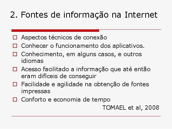 2. Fontes de informação na Internet o Aspectos técnicos de conexão o Conhecer o