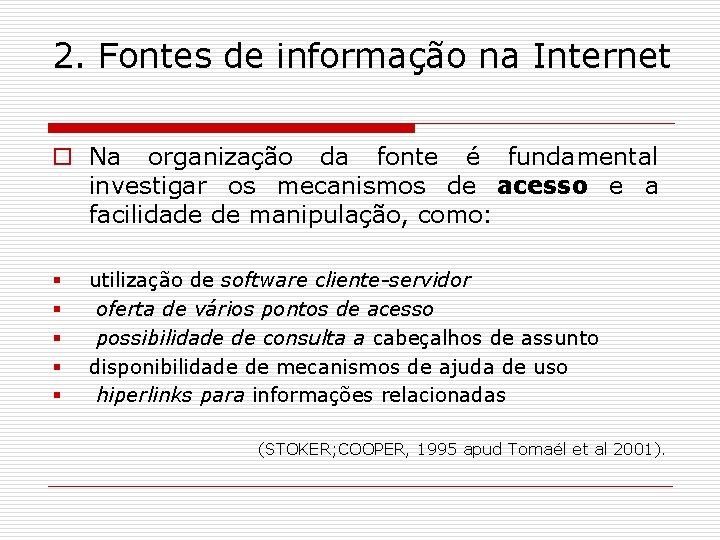 2. Fontes de informação na Internet o Na organização da fonte é fundamental investigar