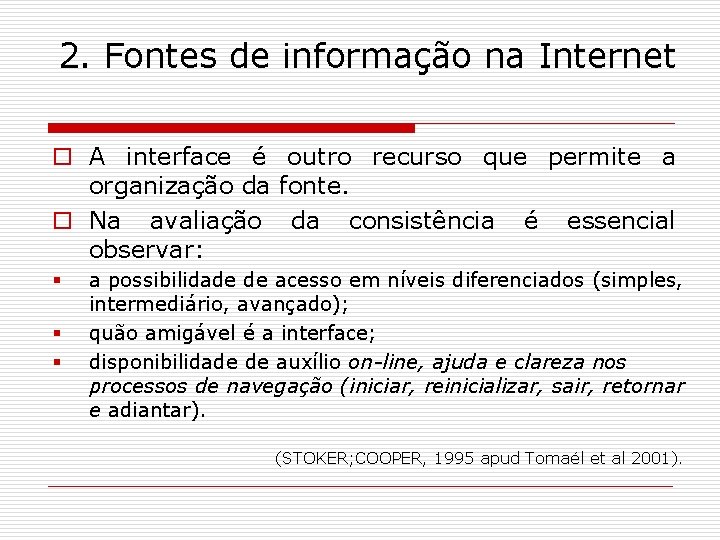 2. Fontes de informação na Internet o A interface é outro recurso que permite