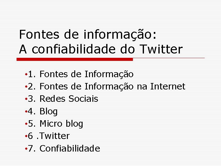 Fontes de informação: A confiabilidade do Twitter • 1. Fontes de Informação • 2.