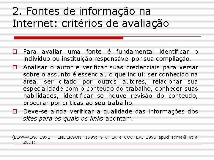 2. Fontes de informação na Internet: critérios de avaliação o Para avaliar uma fonte