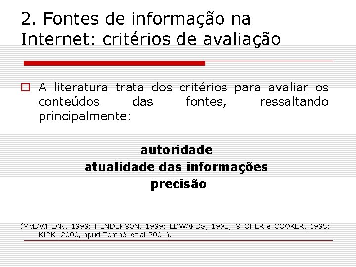 2. Fontes de informação na Internet: critérios de avaliação o A literatura trata dos
