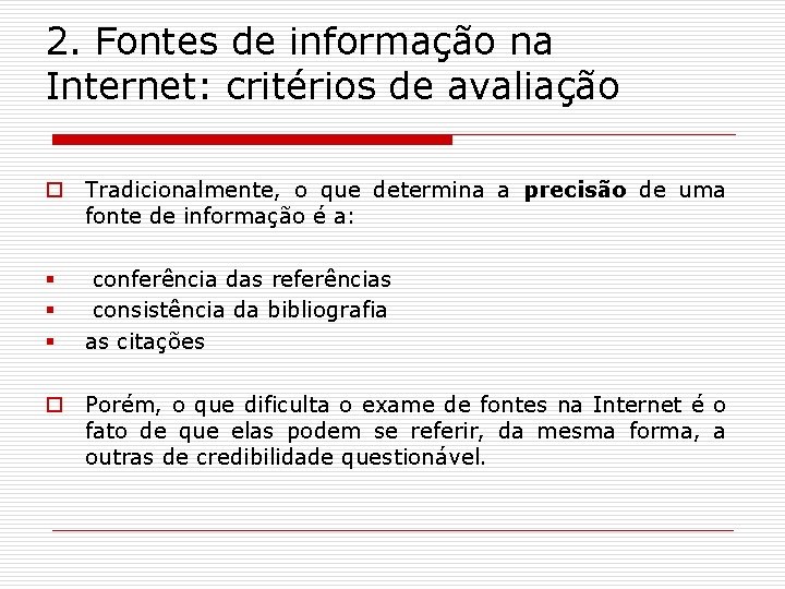 2. Fontes de informação na Internet: critérios de avaliação o Tradicionalmente, o que determina