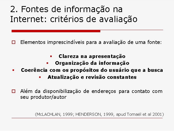 2. Fontes de informação na Internet: critérios de avaliação o Elementos imprescindíveis para a