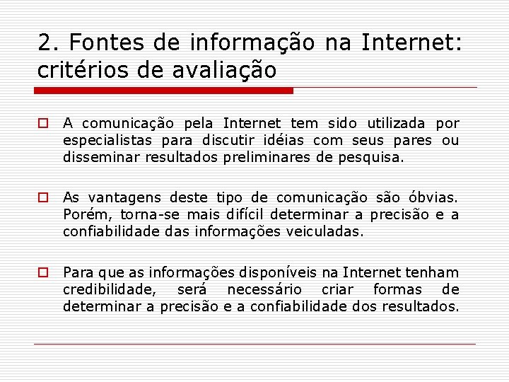 2. Fontes de informação na Internet: critérios de avaliação o A comunicação pela Internet
