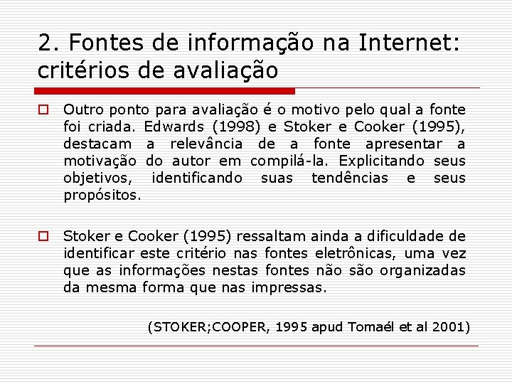 2. Fontes de informação na Internet: critérios de avaliação o Outro ponto para avaliação