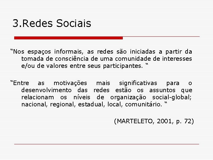 3. Redes Sociais “Nos espaços informais, as redes são iniciadas a partir da tomada