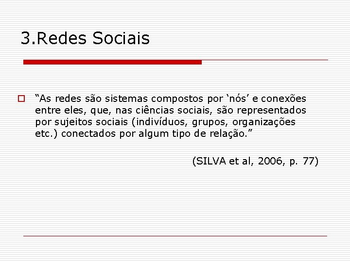 3. Redes Sociais o “As redes são sistemas compostos por ‘nós’ e conexões entre