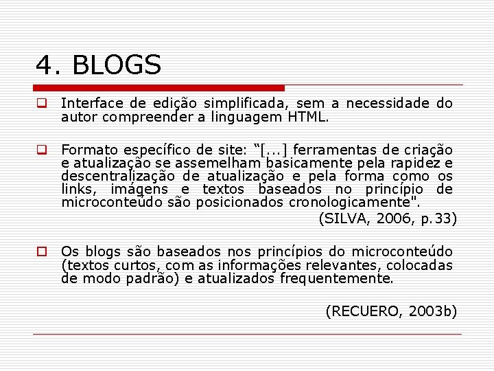 4. BLOGS q Interface de edição simplificada, sem a necessidade do autor compreender a