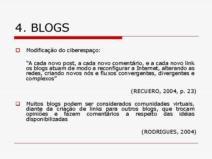 4. BLOGS o Modificação do ciberespaço: “A cada novo post, a cada novo comentário,