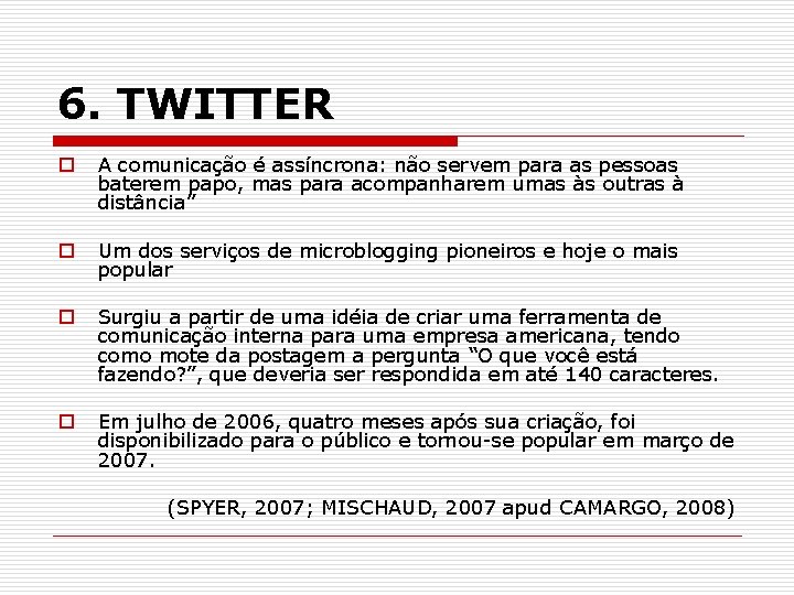 6. TWITTER o A comunicação é assíncrona: não servem para as pessoas baterem papo,