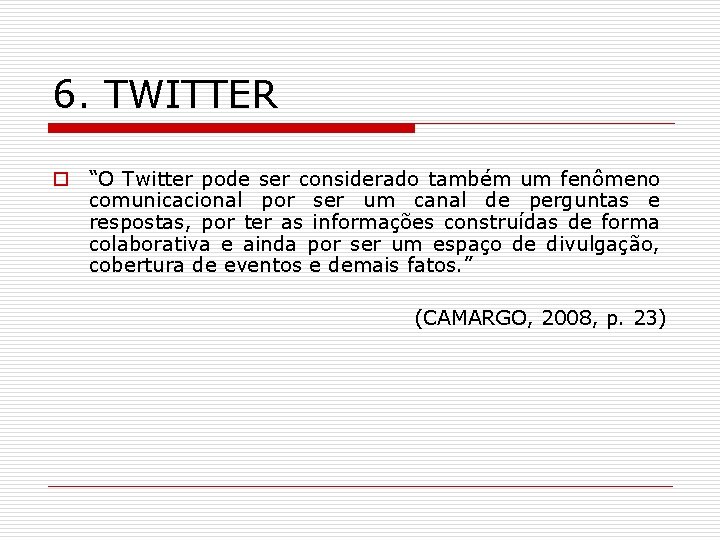 6. TWITTER o “O Twitter pode ser considerado também um fenômeno comunicacional por ser