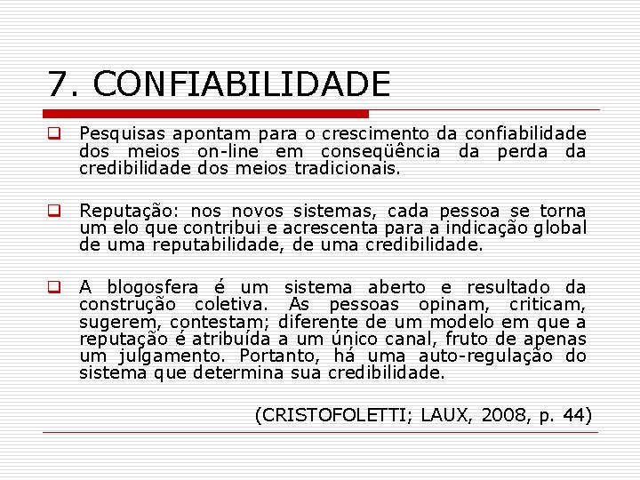 7. CONFIABILIDADE q Pesquisas apontam para o crescimento da confiabilidade dos meios on-line em