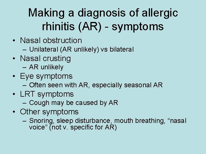 Making a diagnosis of allergic rhinitis (AR) - symptoms • Nasal obstruction – Unilateral