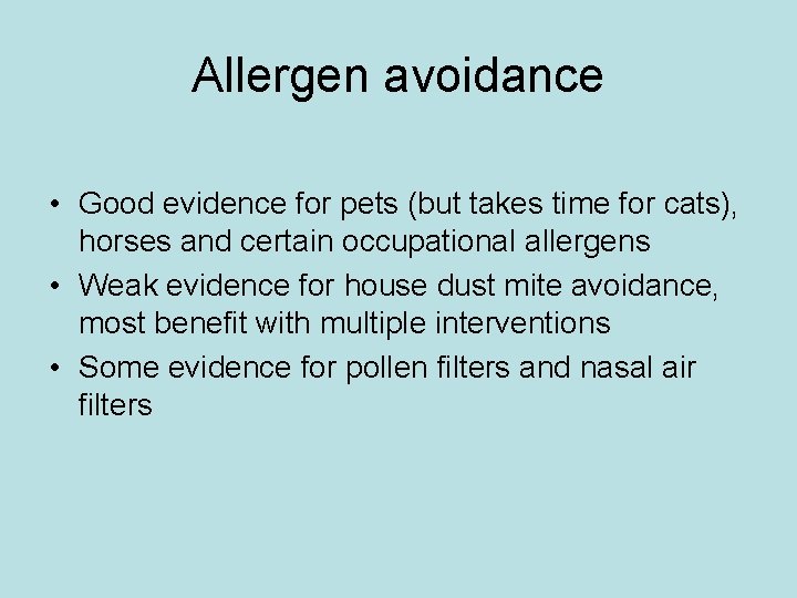 Allergen avoidance • Good evidence for pets (but takes time for cats), horses and