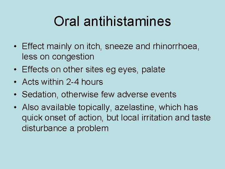 Oral antihistamines • Effect mainly on itch, sneeze and rhinorrhoea, less on congestion •