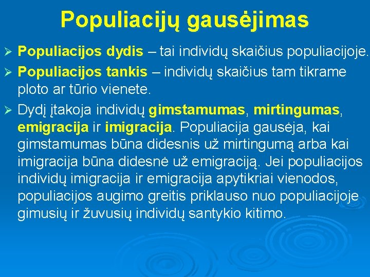 Populiacijų gausėjimas Populiacijos dydis – tai individų skaičius populiacijoje. Ø Populiacijos tankis – individų