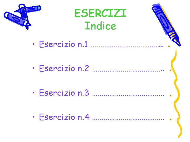 ESERCIZI Indice • Esercizio n. 1 ………………. . • Esercizio n. 2 ………………. .