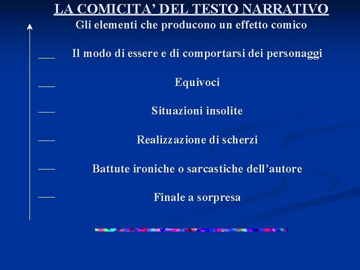 LA COMICITA’ DEL TESTO NARRATIVO Gli elementi che producono un effetto comico Il modo