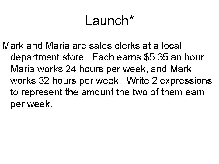 Launch* Mark and Maria are sales clerks at a local department store. Each earns