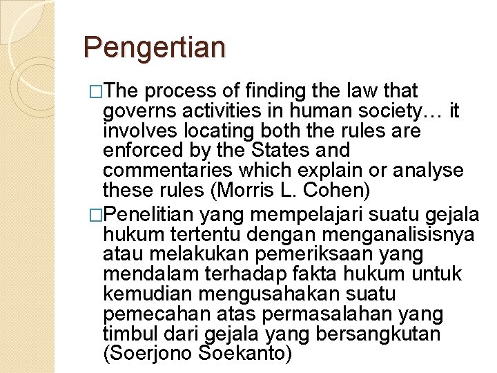 Pengertian �The process of finding the law that governs activities in human society… it