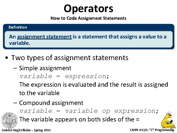 Operators How to Code Assignment Statements Definition An assignment statement is a statement that