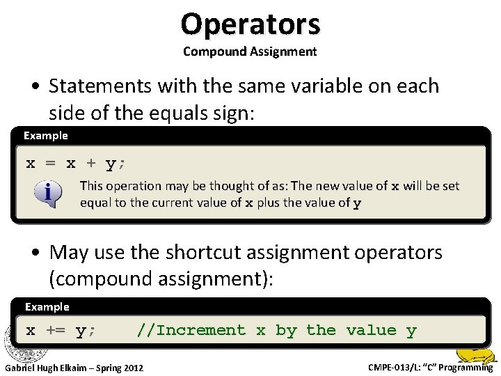 Operators Compound Assignment • Statements with the same variable on each side of the