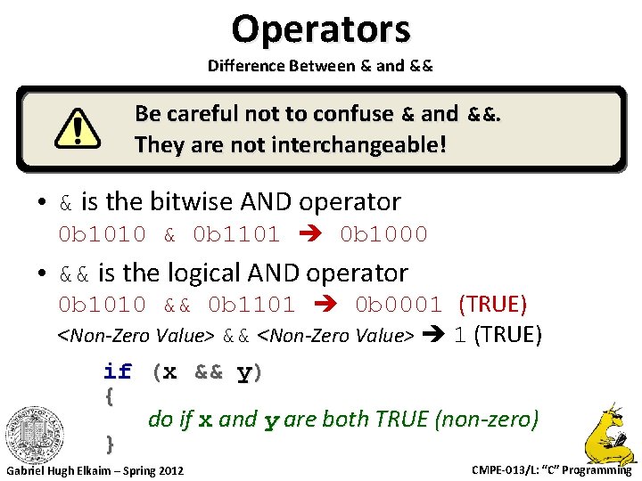 Operators Difference Between & and && Be careful not to confuse & and &&.