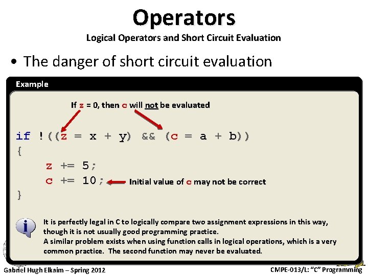 Operators Logical Operators and Short Circuit Evaluation • The danger of short circuit evaluation